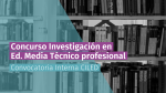 Llamado a Concurso Interno: Investigación en Ed. Media Técnico Profesional